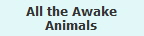All the Awake
Animals