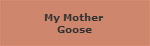 My Mother 
Goose