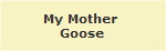 My Mother 
Goose